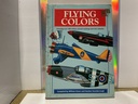 William Green/Gordon Swan. FLYING COLORS 1300+ AIRCRAFT MARKINGS/COLORS SCHEMES